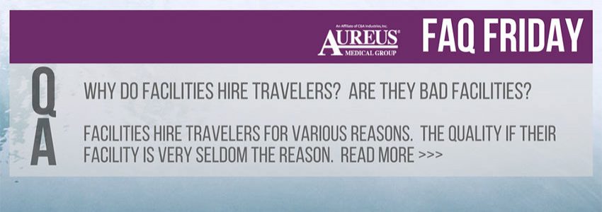 FAQ Friday: Why do facilities hire travelers?